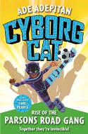 Cover image of book Cyborg Cat: Rise of the Parsons Road Gang by Ade Adepitan, illustrated by David M. Buisan