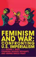 Cover image of book Feminism and War: Confronting U.S. Imperialism by Edited by Robin L.Riley, Chandra Talpade Mohanty and Minnie Bruce Pratt