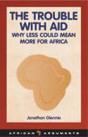Cover image of book The Trouble with Aid: Why Less Could Mean More for Africa by Jonathan Glennie 