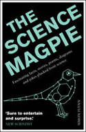 Cover image of book The Science Magpie: Fascinating Facts, Stories, Poems, Diagrams and Jokes Plucked from Science by Simon Flynn