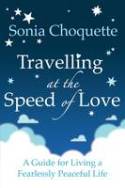 Cover image of book Travelling at the Speed of Love: A Guide for Living a Fearlessly Peaceful Life by Sonia Choquette