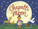 Cover image of book Chapatti Moon by Pippa Goodhart, illustrated by Lizzie Finlay