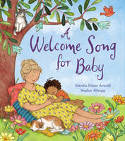 Cover image of book A Welcome Song for Baby by Marsha Diane Arnold, illustrated by Sophie Allsopp