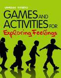 Cover image of book Games and Activities for Exploring Feelings with Children by Vanessa Rogers