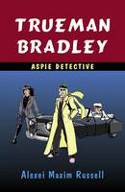 Cover image of book Trueman Bradley: Aspie Detective by Alexei Maxim Russell