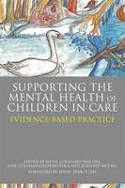 Cover image of book Supporting the Mental Health of Children in Care: Evidence-Based Practice by Jeune Guishard-Pine OBE, Gail Coleman-Oluwabusola and Suzanne McCall (Editors) 