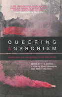 Cover image of book Queering Anarchism: Essays on Gender, Power and Desire by C. B. Daring, J. Rogue, Deric Shannon and Abbey Volcano (Editors)