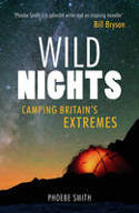 Cover image of book Wild Nights: Camping Britains Extremes by Phoebe Smith 