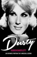 Cover image of book Dusty: An Intimate Portrait of a Musical Legend by Karen Bartlett