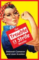 Cover image of book The Trouble and Strife Reader by Edited by Deborah Cameron and Joan Scanlon 