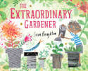 Cover image of book The Extraordinary Gardener by Sam Boughton