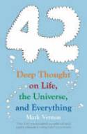 Cover image of book 42: Deep Thought on Life, the Universe, and Everything by Mark Vernon 