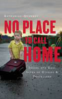 Cover image of book No Place to Call Home: Gypsies, Travellers and the Road Beyond Dale Farm by Katharine Quarmby