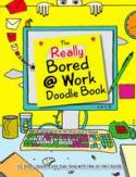 Cover image of book The Really Bored @ Work Doodle Book by Rose Adders