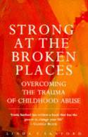 Cover image of book Strong at the Broken Places: Overcoming the Trauma of Child Abuse by Linda T. Sanford 