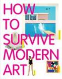Cover image of book How to Survive Modern Art by Susie Hodge