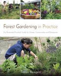 Cover image of book Forest Gardening in Practice: An Illustrated Practical Guide for Homes, Communities and Enterprises by Tomas Remiarz 