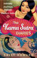 Cover image of book The Kama Sutra Diaries: Intimate Journeys Through Modern India by Sally Howard