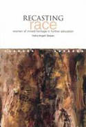 Cover image of book Recasting Race: Women of Mixed Heritage in Further Education by Indra Angeli Dewan 