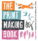 Cover image of book The Print Making Book: Projects and Techniques in the Art of Hand-printing by Vanessa Mooncie