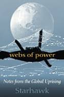 Cover image of book Webs of Power: Notes from the Global Uprising by Starhawk