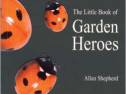 Cover image of book The Little Book of Garden Heroes by Allan Shepherd 