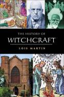Cover image of book The History of Witchcraft by Lois Martin 
