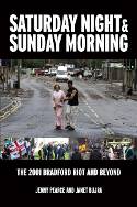 Cover image of book Saturday Night and Sunday Morning: The 2001 Bradford Riot and Beyond by Jenny Pearce and Janet Bujra