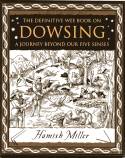Cover image of book The Definitive Wee Book on Dowsing: A Journey Beyond Our Five Senses by Hamish Miller 
