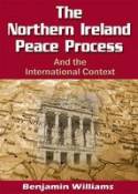 Cover image of book The Northern Ireland Peace Process and the International Context by Benjamin Williams