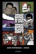 Cover image of book What Being Black Is, and What Being Black Isn