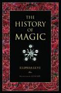 Cover image of book The History of Magic by Eliphas Levi, translated by A.E.White