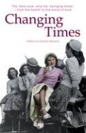 Cover image of book Changing Times: Welsh Women Writing on the 1950s and 1960s by Edited by Deirdre Beddoe 