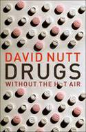 Cover image of book Drugs - Without the Hot Air by David Nutt 