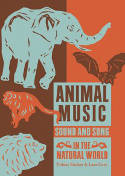 Cover image of book Animal Music: Sound and Song in the Natural World by Tobias Fischer & Lara C. Cory