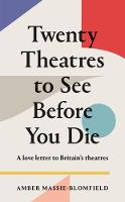 Cover image of book Twenty Theatres to See Before You Die by Amber-Massie Blomfield 