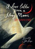 Cover image of book A Love Letter from a Stray Moon by Jay Griffiths, with a Foreword by John Berger