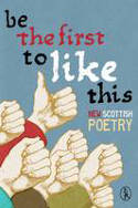 Cover image of book Be the First to Like This: New Scottish Poetry by Colin Waters (Editor)