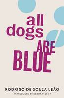 Cover image of book All Dogs are Blue by Rodrigo de Souza Le�o 