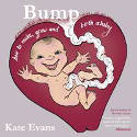 Cover image of book BUMP: How to Make, Grow and Birth a Baby by Kate Evans