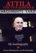 Cover image of book Arguments Yard: Thirty Five Years of Ranting Verse and Thrash Mandola by Attila the Stockbroker