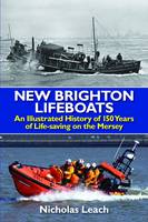 Cover image of book New Brighton Lifeboats: An Illustrated History of 150 Years of Life-Saving on the Mersey by Nicholas Leach 