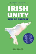 Cover image of book Irish Unity: Time to Prepare by Ben Collins 