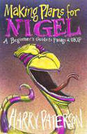 Cover image of book Making Plans for Nigel: A Beginner's Guide to Farage and UKIP by Harry Paterson 