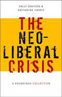 Cover image of book The Neoliberal Crisis: A Soundings Collection by Sally Davison and Katharine Harris (Editors) 