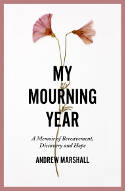 Cover image of book My Mourning Year: A Memoir of Bereavement, Discovery and Hope by Andrew Marshall