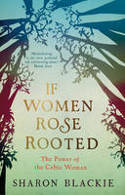 Cover image of book If Women Rose Rooted: The Power of the Celtic Woman by Sharon Blackie