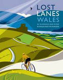 Cover image of book Lost Lanes: Wales 36 Glorious Bike Rides in Wales and the Borders by Jack Thurston 
