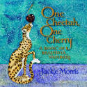 Cover image of book One Cheetah, One Cherry: A Book of Beautiful Numbers by Jackie Morris 