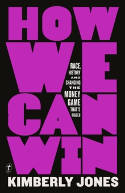 Cover image of book How We Can Win: Race, History and Changing the Money Game That's Rigged by Kimberly Jones 